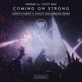 Signum & Scott Mac – Coming On Strong (Gareth Emery & Ashley Wallbridge Remix)