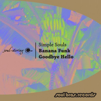 Simple Souls – Banana Funk / Goodbye Hello