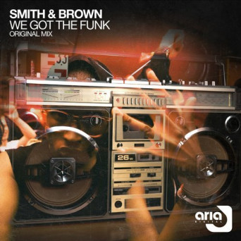 Smith & Brown – We Got The Funk