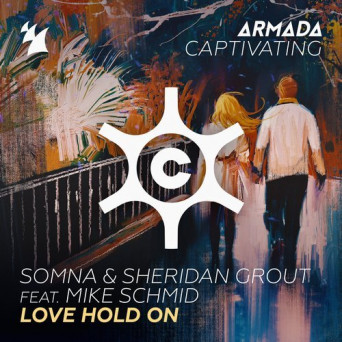 Somna & Sheridan Grout ft. Mike Schmid – Love Hold On