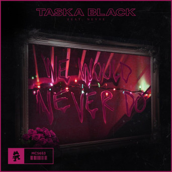Taska Black ft. Nevve – We Would Never Do