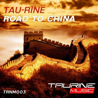 Tau-Rine – Road To China