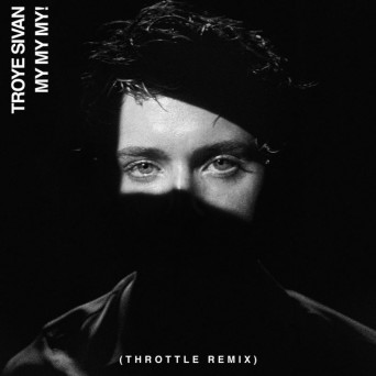 Troye Sivan – My My My! (Throttle Remix)