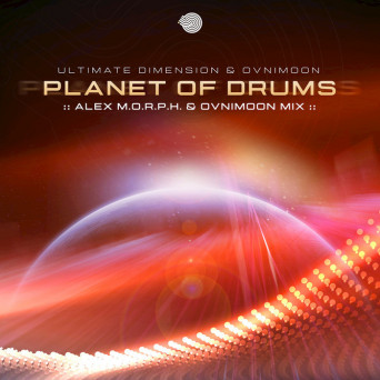 Ultimate Dimension & Ovnimoon – Planet Of Drums (Alex M.O.R.P.H & Ovnimoon Mix)