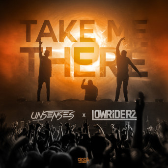 Unsenses & Lowriderz – Take Me There