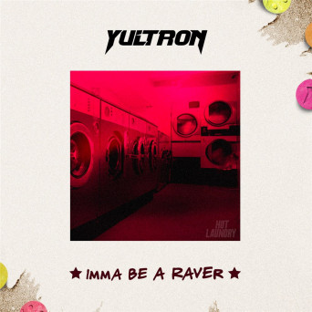 YULTRON – Imma Be A Raver