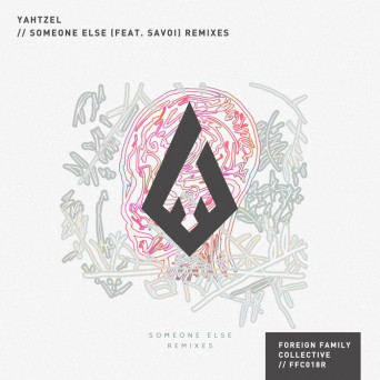 Yahtzel feat. Savoi – Someone Else (Remixes)