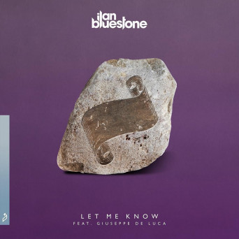 ilan Bluestone – Let Me Know (feat. Giuseppe De Luca)