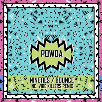 Powda – Nineties / Bounce