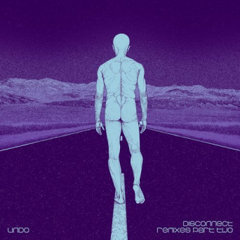 Undo – Disconnect Remixes Part Two