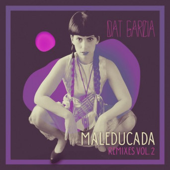 Dat García – Maleducada Remixes, Vol. 2