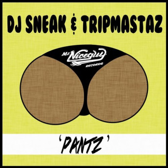 DJ Sneak & Tripmastaz – Pantz