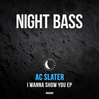 AC Slater – I Wanna Show You EP
