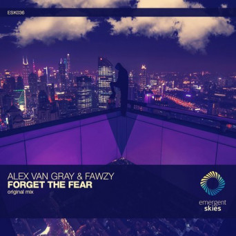 Alex Van Gray & Fawzy – Forget The Fear