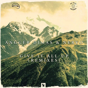 Angger Dimas x NERVO – Give It All Up (Remixes)
