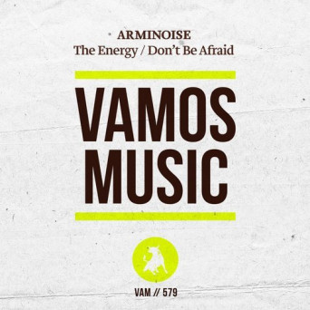 Arminoise – The Energy / Don’t Be Afraid