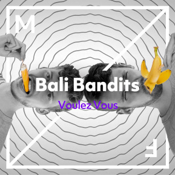 Bali Bandits – Voulez Vous