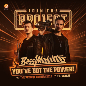 Bass Modulators feat. Villain – You’ve Got The Power (Projeqt Anthem 2018)