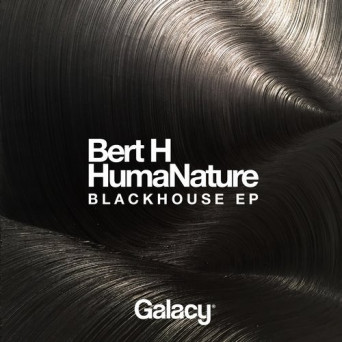 Bert H & Humanature – Blackhouse EP