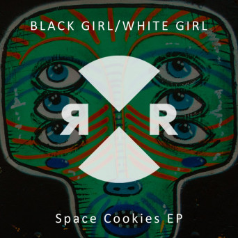 Black Girl / White Girl – Space Cookies EP