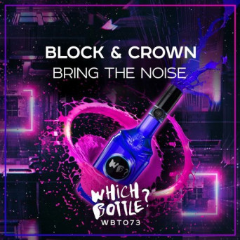Block & Crown – Bring The Noise