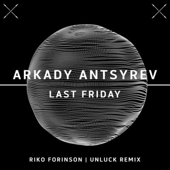 Arkady Antsyrev – Last Friday