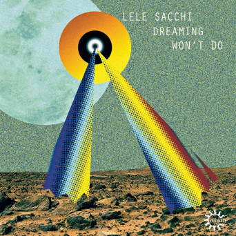 Lele Sacchi – Dreaming Won’t Do