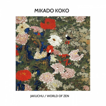 Mikado Koko – Jakuchu / World of Zen