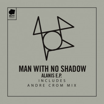 Man With No Shadow – Alanis EP