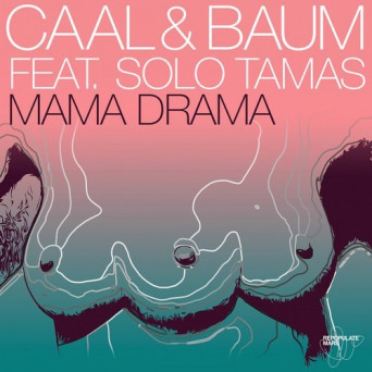Caal & Baum – Mama Drama