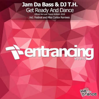 DJ T.H. & Jam Da Bass – Get Ready & Dance (Official We Love Trance Anthem)