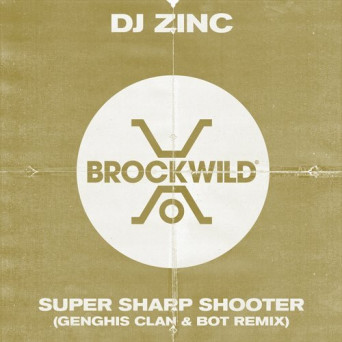DJ Zinc – Super Sharp Shooter (Genghis Clan & Bot Remix)