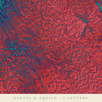 Daktyl & Aquilo – 6 Letters