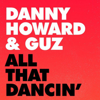 Danny Howard & Guz – All That Dancin’