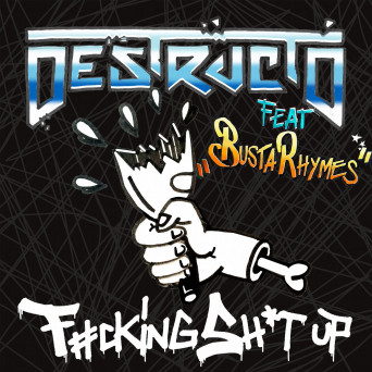 Destructo – Fucking Shit Up (feat. Busta Rhymes)