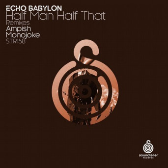 Echo Babylon – Half Man Half That