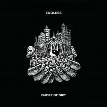 Egoless – Empire of Dirt