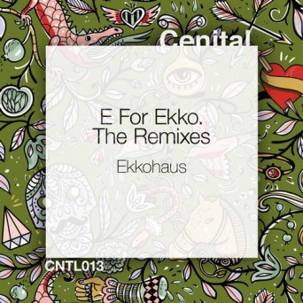 Ekkohaus – E for Ekko. Remixes