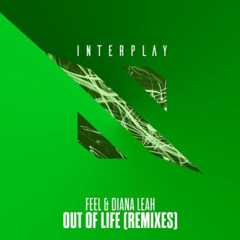 FEEL & Diana Leah – Out Of Life (Remixes)