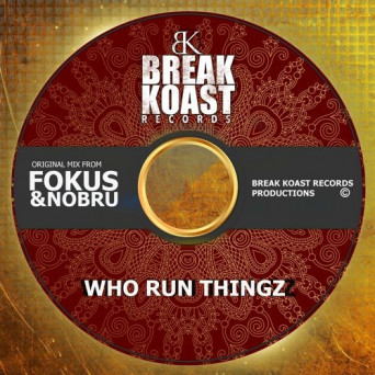 Fokus & Nobru – Who Run Thingz
