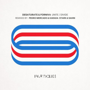 Forniva & Desaturate – Unite / Divide Remixes