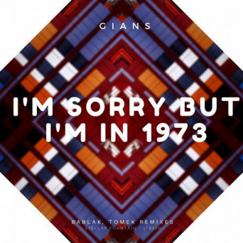 Gians – I’m Sorry but I’m in 1973