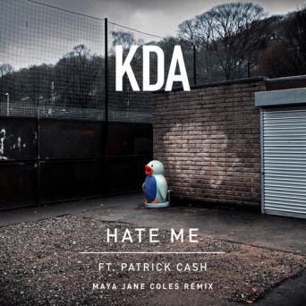 KDA feat. Patrick Cash – Hate Me (Maya Jane Coles Remix)