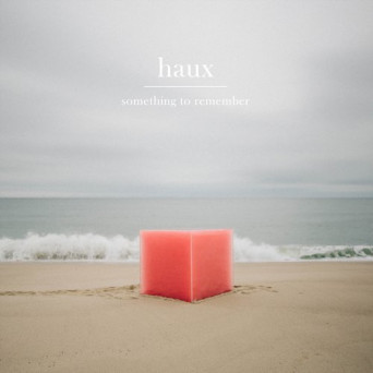Haux – Something To Remember