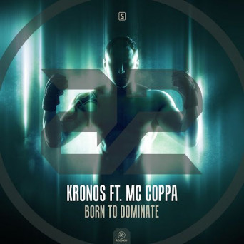 Kronos Ft. MC Coppa – Born To Dominate