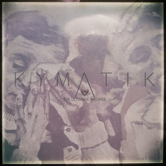 Kymatik – The Ultimate Answer (Incl. Martin Roth Remix)