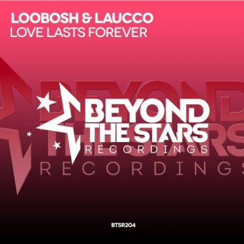 Loobosh & Laucco – Love Lasts Forever