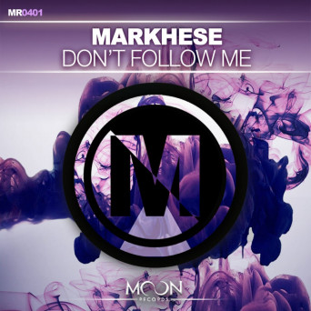 Markhese – Don’t Follow Me