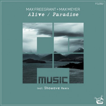 Max Freegrant & Max Meyer – Alive / Paradise