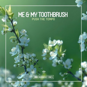 Me & My Toothbrush – Push the Tempo